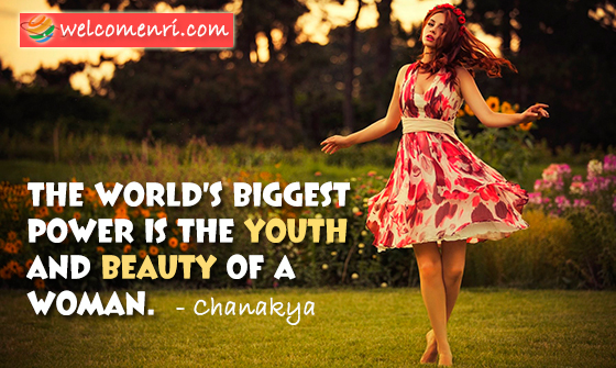 The world’s biggest power is the youth and beauty of a woman.