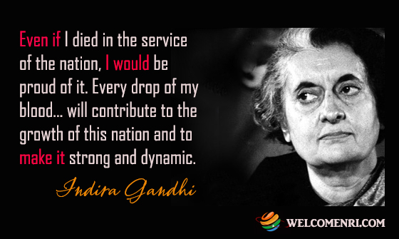 Even if I died in the service of the nation, I would be proud of it. Every drop of my blood… will contribute to the growth of this nation and to make it strong and dynamic.