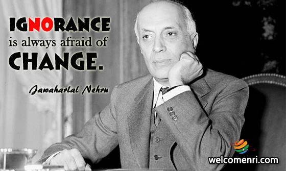 Ignorance is always afraid of change.