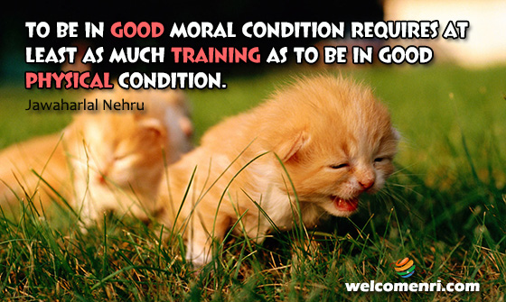 To be in good moral condition requires at least as much training as to be in good physical condition.