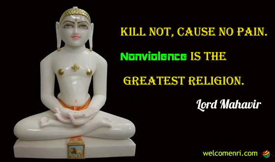 “Kill not, cause no pain. Nonviolence is the greatest religion.”