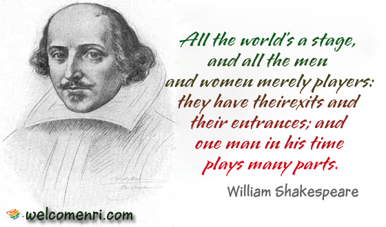 All the world’s a stage, and all the men and women merely players: they have their exits and their entrances; and one man in his time plays many parts.