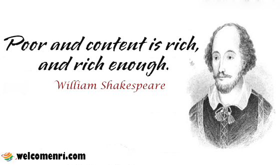 Poor and content is rich, and rich enough.