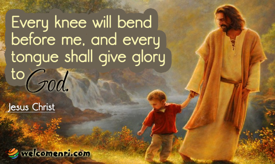 Every knee will bend before me, and every tongue shall give glory to God.