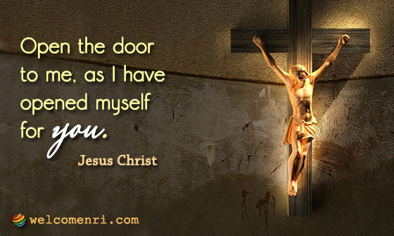 Open the door to me, as I have opened myself for you.
