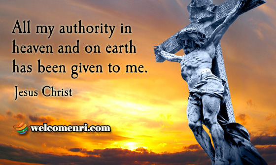 All my authority in heaven and on earth has been given to me.