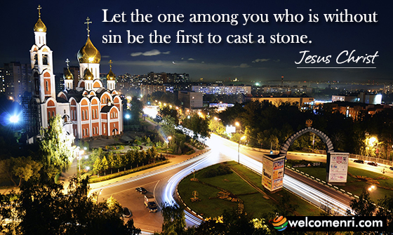 Let the one among you who is without sin be the first to cast a stone.