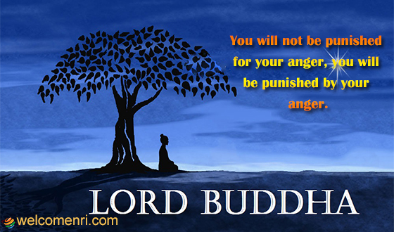 You will not be punished for your anger, you will be punished by your anger.