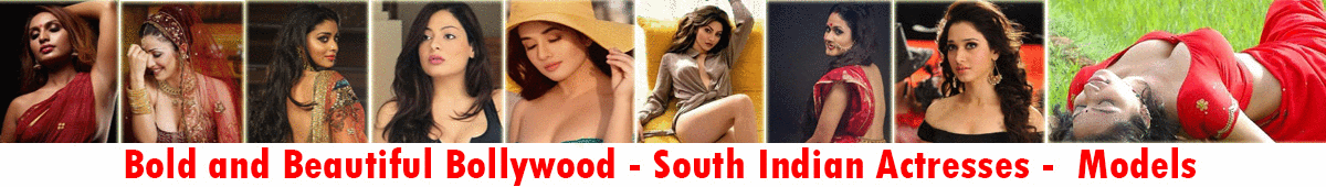 Bold and Beautiful Bollywood - South Indian Actresses - Models