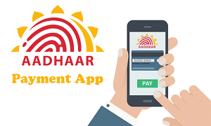 You Need To Know About Aadhaar Payment App